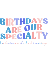 birthdays are our specialty, labor and delivery, lampd active