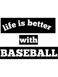 life is better with baseball