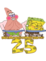 spongebob squarepants you know whats funnier than 24