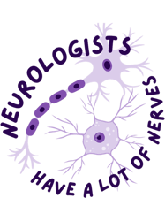 neurologists have a lot of nervesneuroscience puns