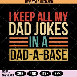 I Keep All My Dad Jokes In A Dad a base SVG, Father's Day SVG, Digital Download