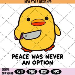 Duck With A Knife Svg, Peace Was Never An Option Svg, Sarcastic SVG, Sarcastic Saying svg, Instant Download