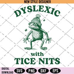 dyslexic with tice nits svg, funny dyslexia svg, frog svg, instant download