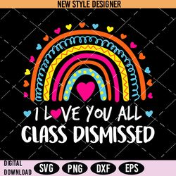 i love you all class dismissed svg, end of school png, instant download