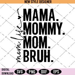 mama mommy mom bruh svg, mama svg, mothers day svg, cricut file, silhouette art