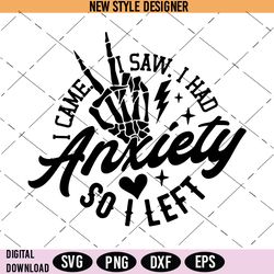 i came i saw i had anxiety so i left svg, mental health svg, instant download