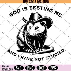 god is testing me opossum svg, opossum svg, instant download