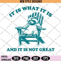 it is what it is and it is not great svg, funny raccoon png, cricut file, silhouette art