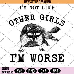 im not like other girls im worse svg, unique girl power svg, instant download