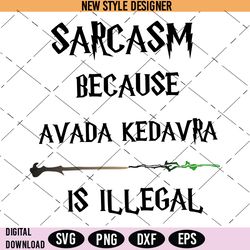 sarcasm because avada kedavra is illegal svg, wizard school svg, instant download