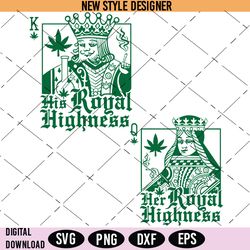 his and her royal highness svg, weed svg bundle, 420 tshirt design, instant download
