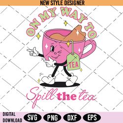 on my way to spill the tea svg, tea lover svg, instant download