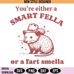 you're either a smart fella or a far smella svg, cotton svg, instant download