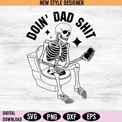 doin dad shit svg, funny skeleton svg, fathers day svg, instant download