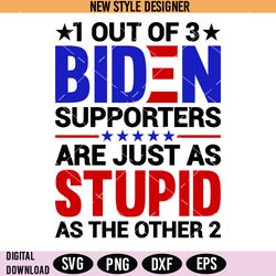 1 out of 3 Biden Supporters Stupid Svg Png, Political SVG, Biden Supporters SVG, Instant Download