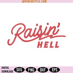 raisin hell funny svg png, funny country quote svg, cowboy saying svg, instant download