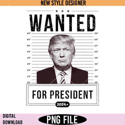 wanted for president 2024 png, donald trump png, for president 2024 png, instant download