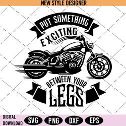 put something exciting between your legs svg png, motorcycle svg, instant download
