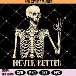 skeleton never better svg png, skeleton png, halloween party svg, instant download