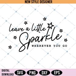 leave a little sparkle svg png, sparkle quote svg, motivational svg, instant download