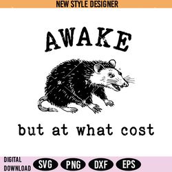 awake but at what cost svg png, funny possum svg, sarcastic sayings svg, instant download