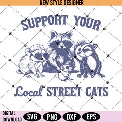 support your local street cats svg, funny trash pandal svg, raccoon svg, instant download