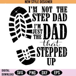 im the dad that stepped up svg png, best dad svg, step dad svg, instant download