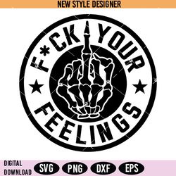 fuck your feelings svg png, middle finger svg, skull svg, funny svg, instant download