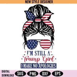 i am still a trump girl svg png, i make no apologies svg, trump america flag svg, instant download