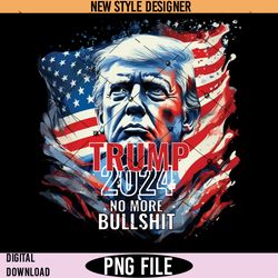 trump 2024 no more bullshit png, usa flag png,take america back png, instant download