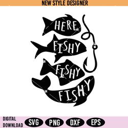 here fishy fishy fishy svg png, fishing svg, funny fishing svg, instant download
