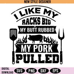 i like my racks big bbq svg png, butt pork quote, dad png, bbq svg, instant download