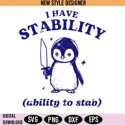 i have stability svg png, funny penguin svg, chill animal svg clipart, instant download