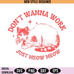 dont wanna work just meow meow svg png, funny cat svg, digital download