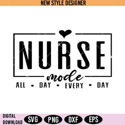 nurse mode all day svg png, nurse life svg, nurse shirt svg, digital download