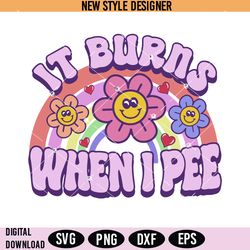 it burns when i pee svg, inappropriate svg, dank meme svg, instant download