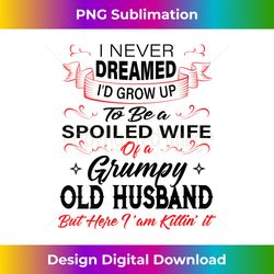 Womens I never dreamed I'd grow up to be a spoiled wife of husband V-Neck - Artisanal Sublimation PNG File - Craft with