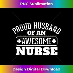 proud husband of an amazing nurse appreciation - trendy sublimation digital download