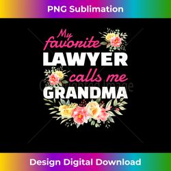 womens my favorite lawyer calls me grandma grandchild - minimalist sublimation digital file - infuse everyday with a cel