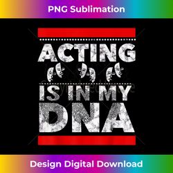 Funny Theatre Musical Acting Shirt for Kids Women Men - Digital Sublimation Download File
