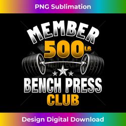 500 pound bench press club - edgy sublimation digital file