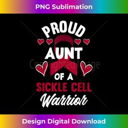 proud aunt of a sickle cell warrior sickle cell awareness - elegant sublimation png download