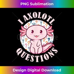 i axolotl questions cute axolotl baby girl pink 1 - stylish sublimation digital download