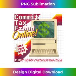 commit tax fraud online! distressed retro video game box art - signature sublimation png file