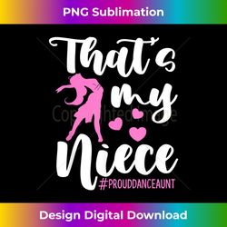 that's my niece dance aunt of a dancer dancing auntie 1 - stylish sublimation digital download