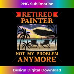 retired painter funny retirement party 1 - high-resolution png sublimation file