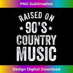 raised on 90s country music retro funny 1 - png transparent sublimation design