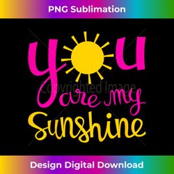 you are my sunshine for girls - png transparent sublimation design