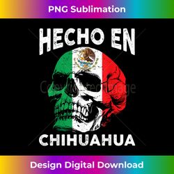 hecho en chihuahua mexico - mexican flag - chihuahua