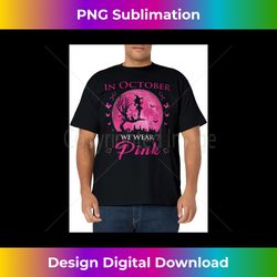 in october we wear pink halloween witch breast cancer - sublimation-ready png file